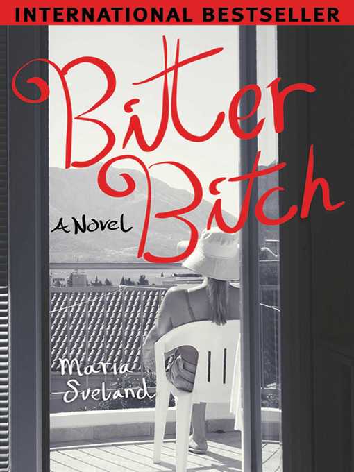 Title details for Bitter Bitch: a Novel by Maria Sveland - Available